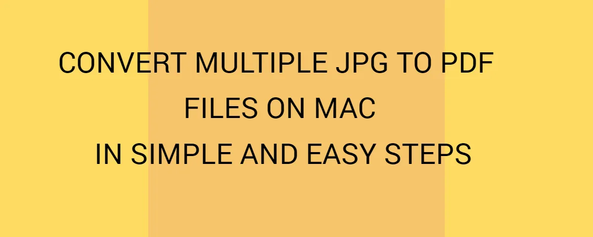 Convert Multiple Jpg To Pdf Files On Mac In Simple And Easy Steps