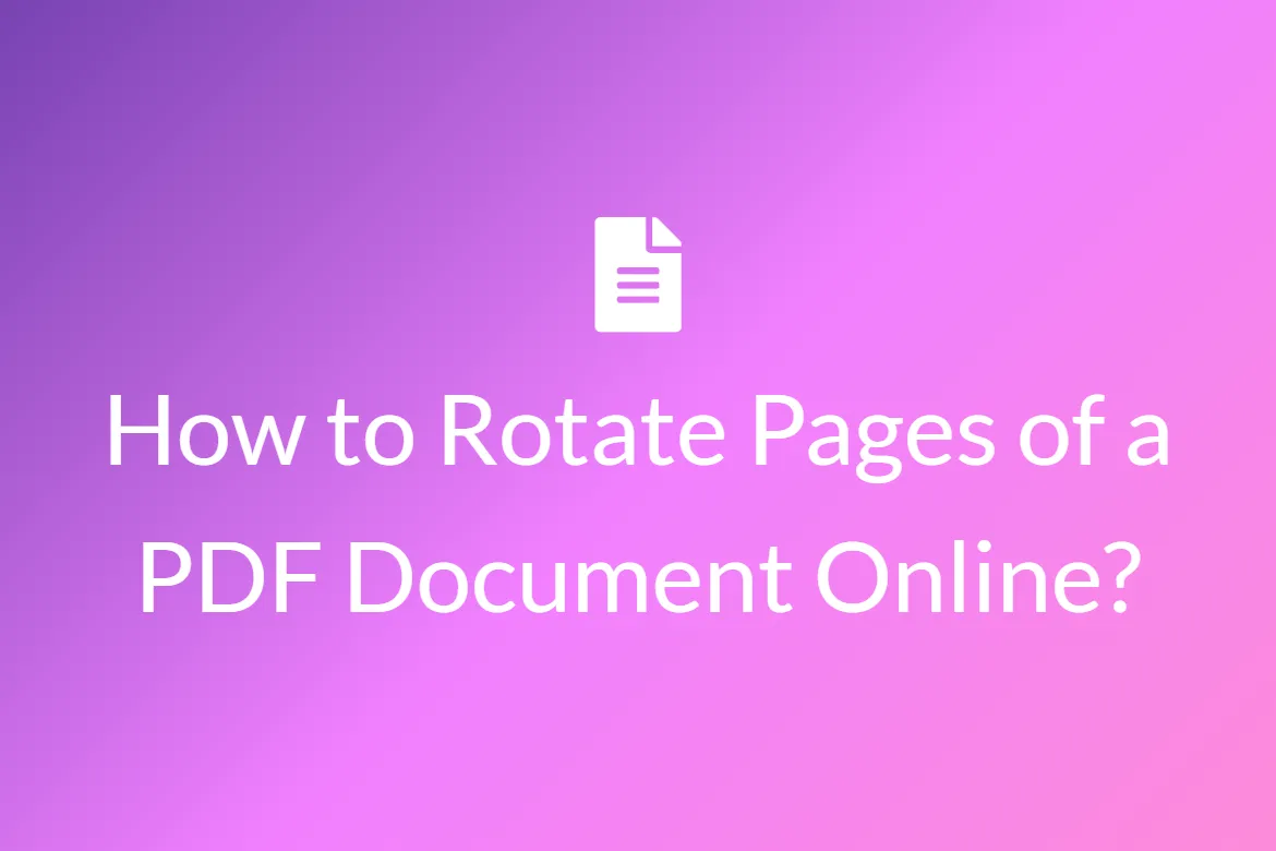 How to Rotate Pages of a PDF Document Online?