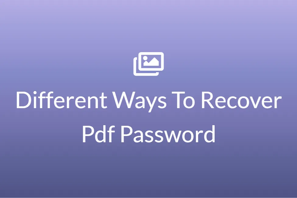 Different Ways To Recover Pdf Password